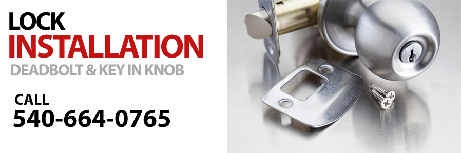 Lock Installation: Deadbolt and key In Knob. 
Call: 540-664-9765.
